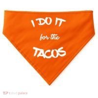 I Do It For The Tacos Funny USA-Made Doggie Bandana thumb 0