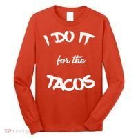 I Do It For The Tacos Funny Long Sleeve Shirt thumb 0