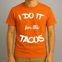 I Do It For The Tacos Funny T-Shirt thumb 3