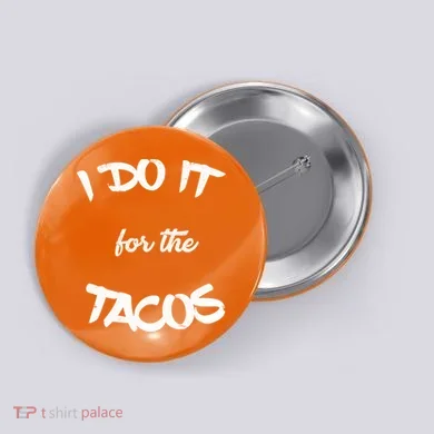I Do It For The Tacos Funny Button