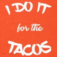 I Do It For The Tacos Funny Button thumb 1