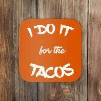 I Do It For The Tacos Funny Coaster thumb 0