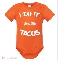 I Do It For The Tacos Funny Baby Bodysuit thumb 0