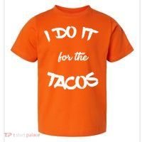 I Do It For The Tacos Funny Toddler T-Shirt thumb 0