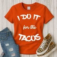 I Do It For The Tacos Funny Women's T-Shirt thumb 3