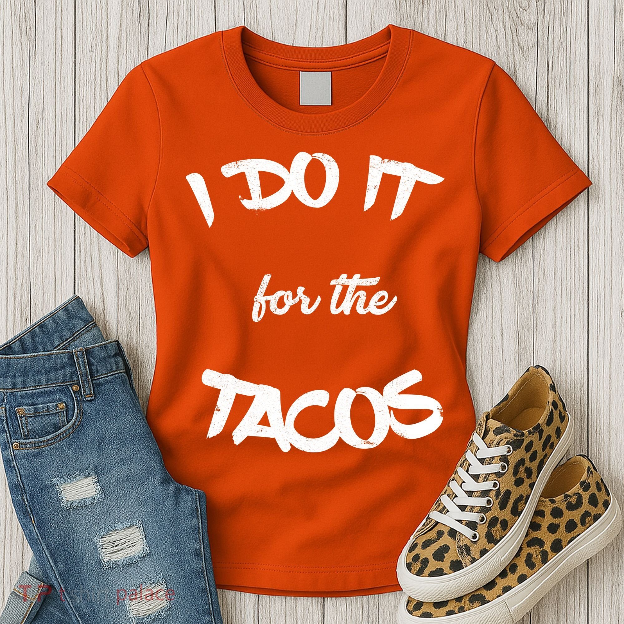 I Do It For The Tacos Funny Women's T-Shirt