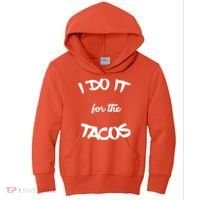 I Do It For The Tacos Funny Kids Hoodie thumb 0