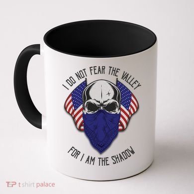 I Do Not Fear The Valley For I Am The Shadow Coffee Mug