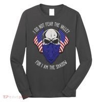 I Do Not Fear The Valley For I Am The Shadow Long Sleeve Shirt thumb 0
