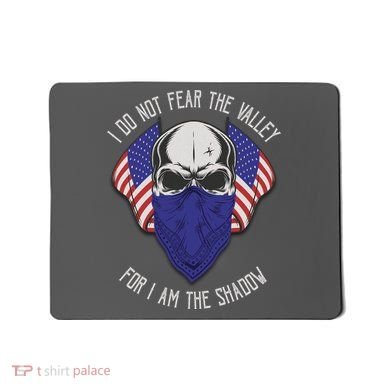 I Do Not Fear The Valley For I Am The Shadow Mousepad