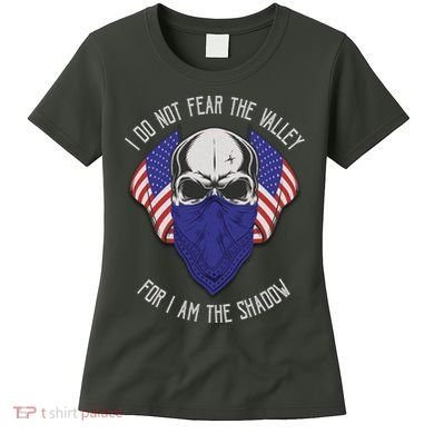 I Do Not Fear The Valley For I Am The Shadow Women's T-Shirt