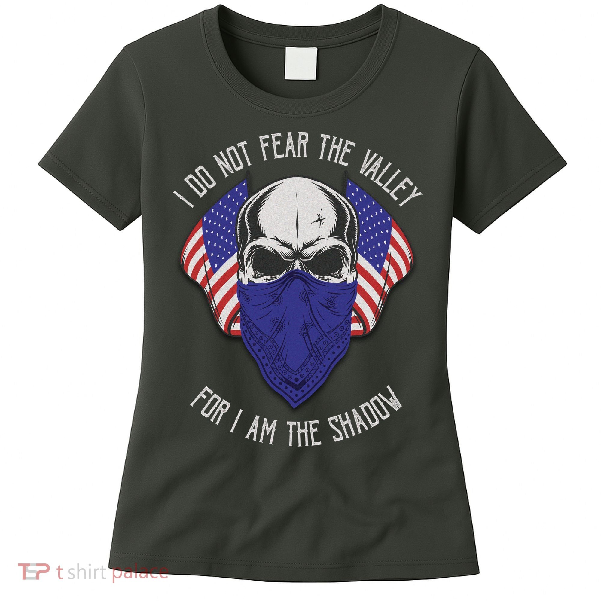 I Do Not Fear The Valley For I Am The Shadow Women's T-Shirt