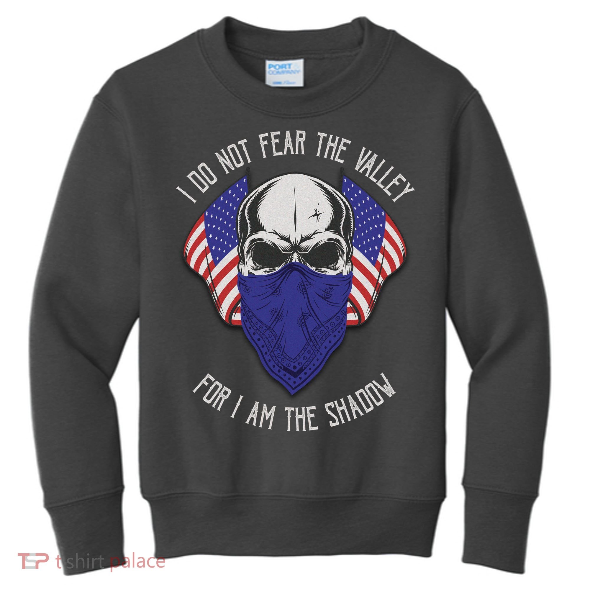 I Do Not Fear The Valley For I Am The Shadow Kids Sweatshirt