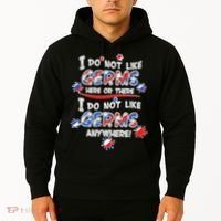 I Do Not Like Germs Here Or There Hoodie thumb 2