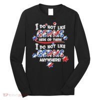 I Do Not Like Germs Here Or There Long Sleeve Shirt thumb 0