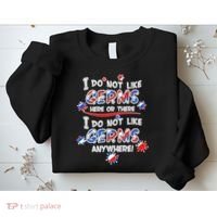 I Do Not Like Germs Here Or There Sweatshirt thumb 2