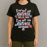 I Do Not Like Germs Here Or There T-Shirt thumb 4