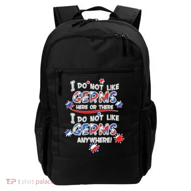 I Do Not Like Germs Here Or There Backpack