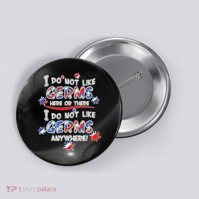 I Do Not Like Germs Here Or There Button