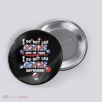 I Do Not Like Germs Here Or There Button thumb 0