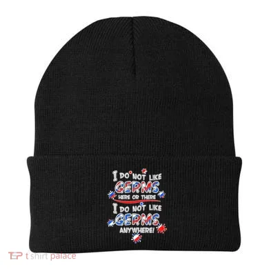 I Do Not Like Germs Here Or There Beanie