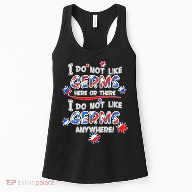 I Do Not Like Germs Here Or There Women's Tank Top