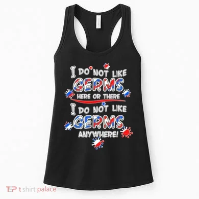 I Do Not Like Germs Here Or There Women's Tank Top