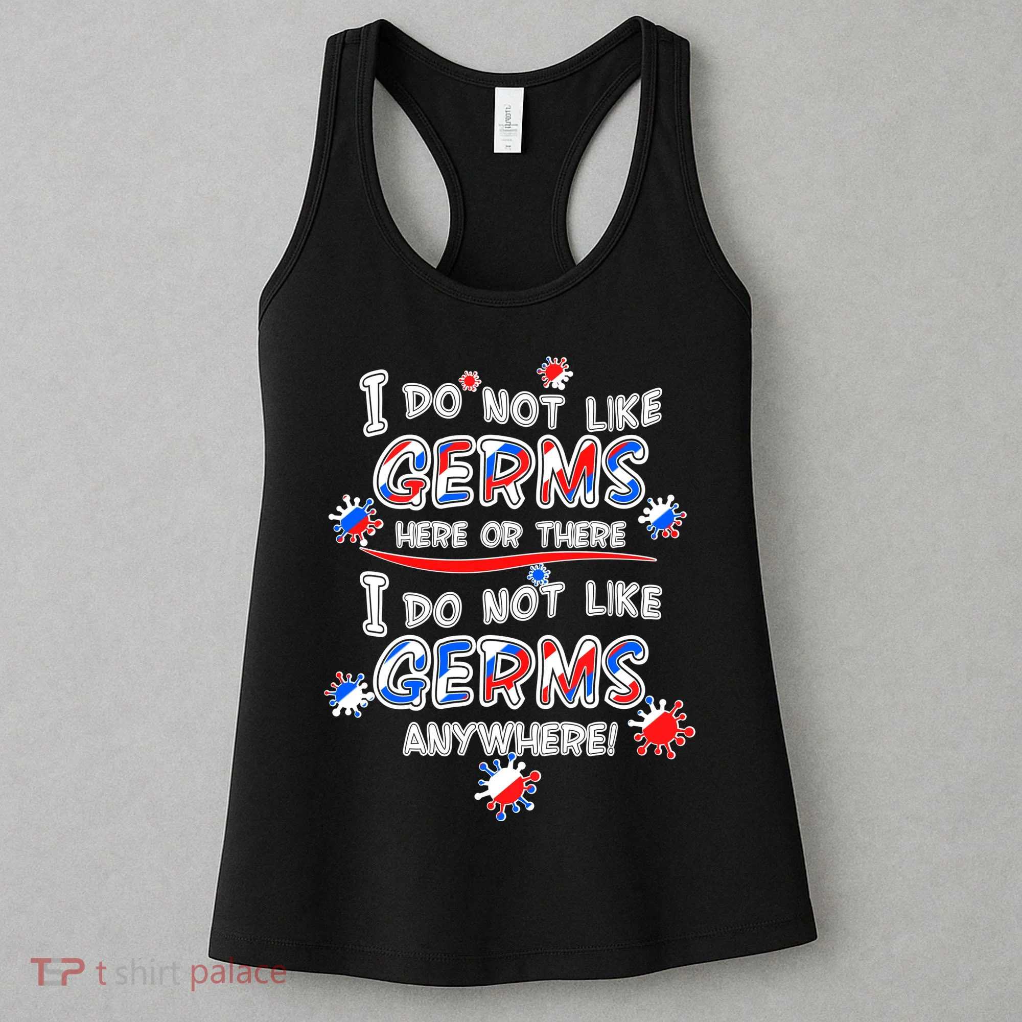 I Do Not Like Germs Here Or There Women's Tank Top