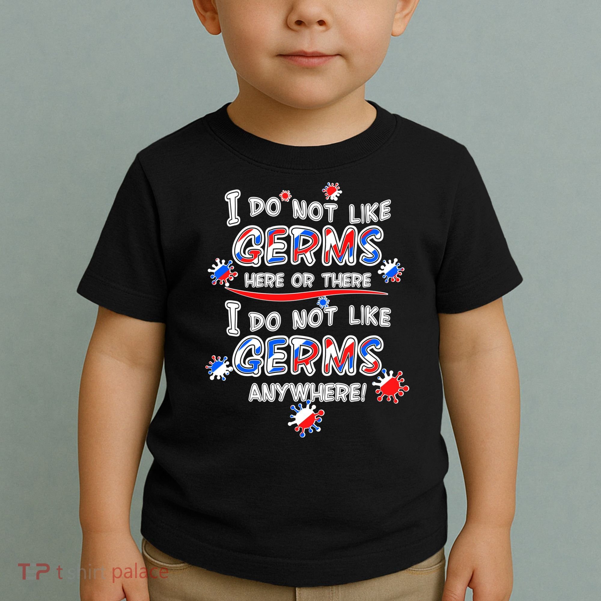 I Do Not Like Germs Here Or There Toddler T-Shirt