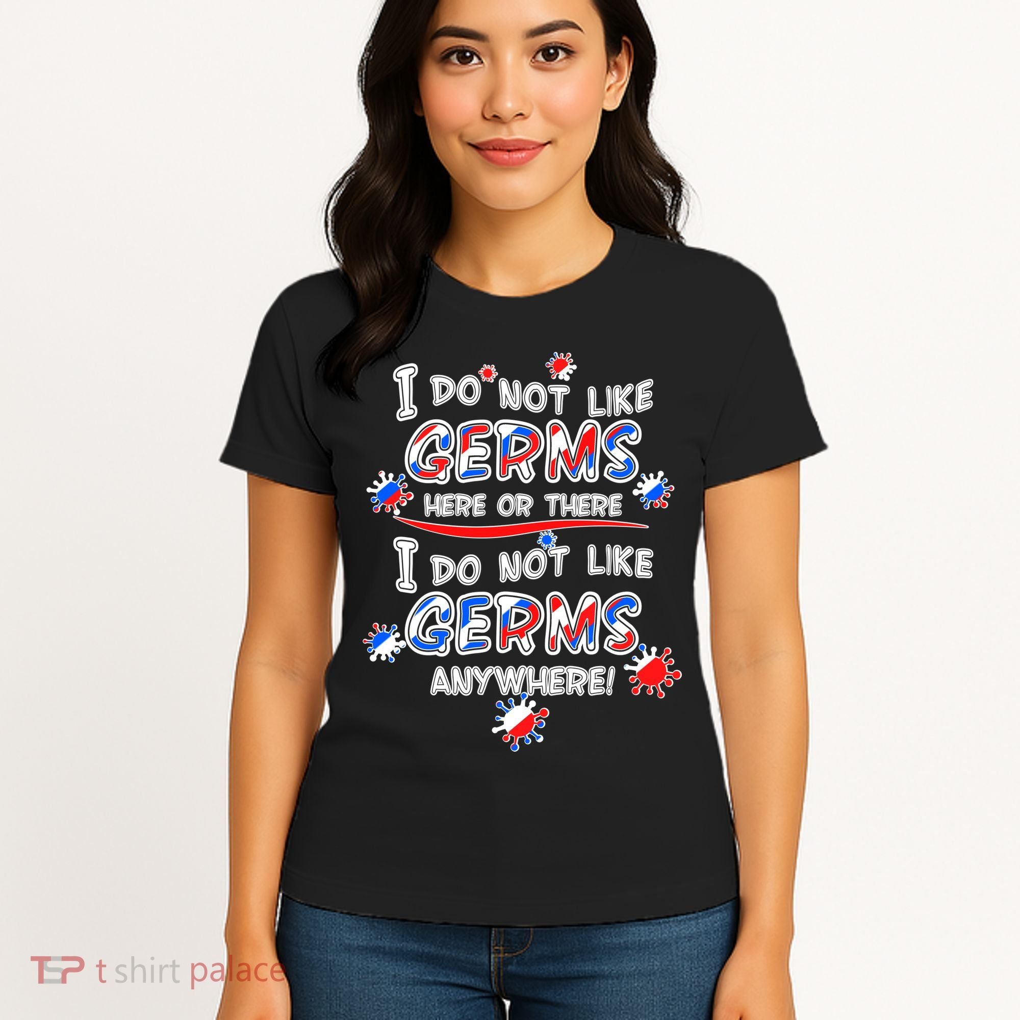 I Do Not Like Germs Here Or There Women's T-Shirt