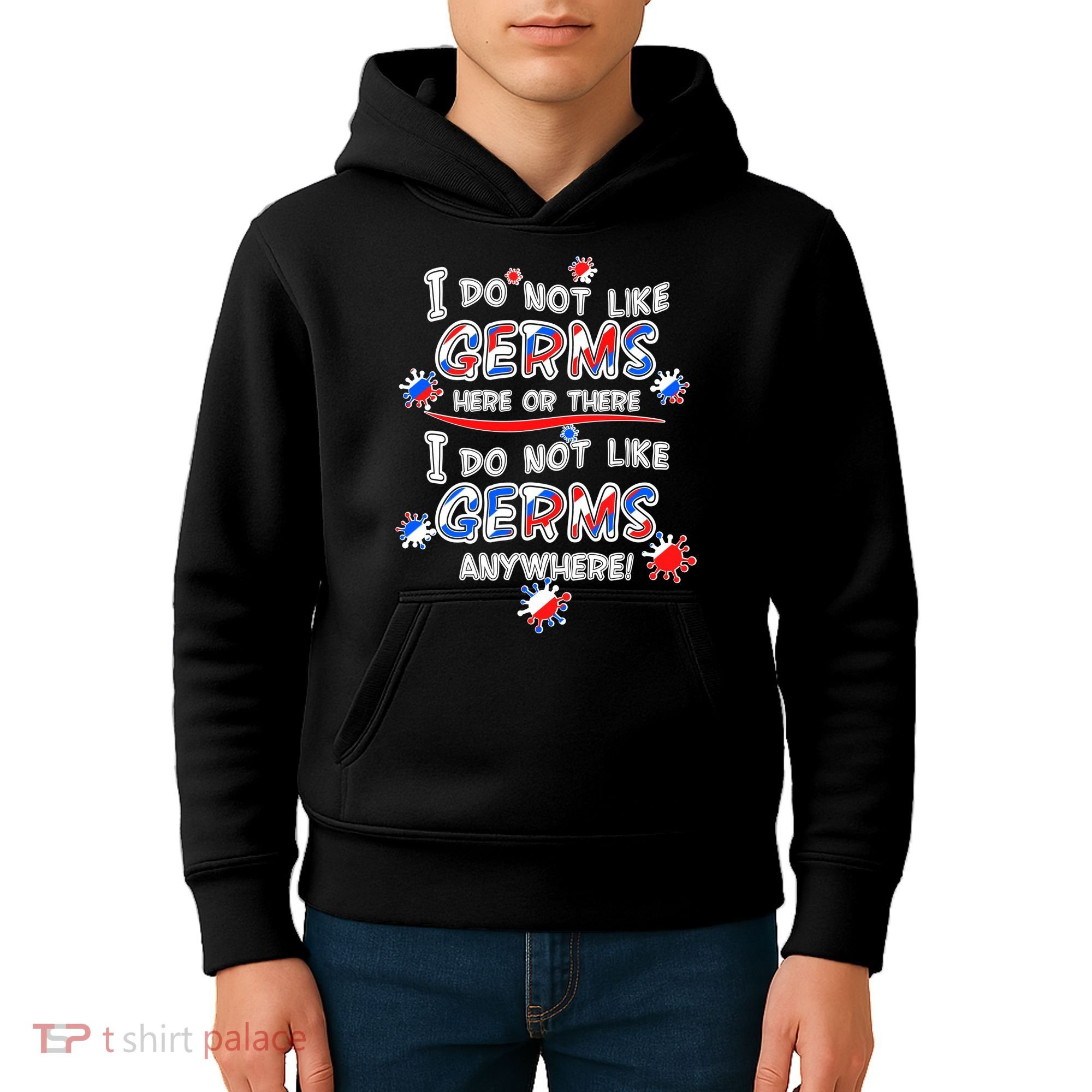 I Do Not Like Germs Here Or There Kids Hoodie