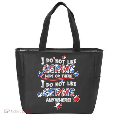 I Do Not Like Germs Here Or There Tote Bag