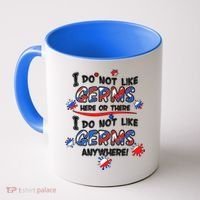 I Do Not Like Germs Here Or There Coffee Mug thumb 0