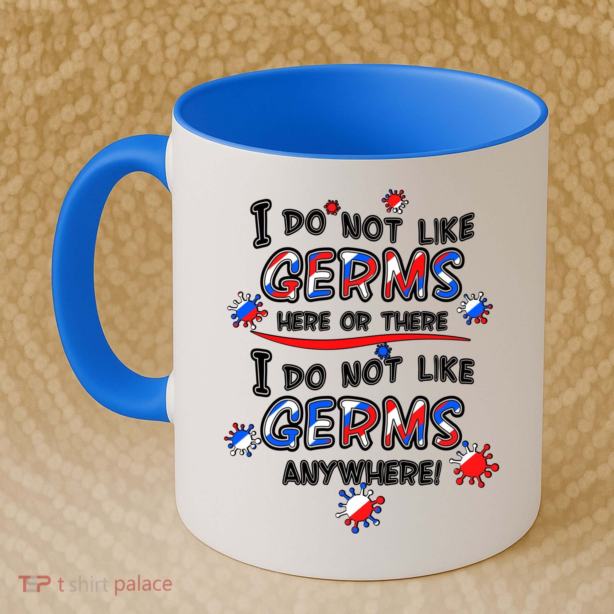I Do Not Like Germs Here Or There Coffee Mug