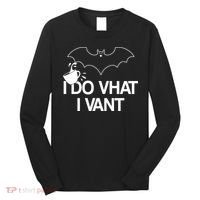 I Do What I Vant (Want) Funny Bat Vampire Long Sleeve Shirt thumb 0