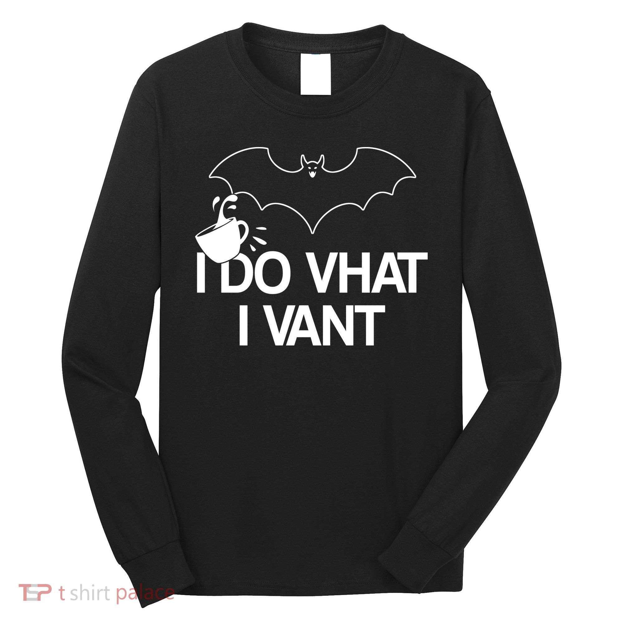 I Do What I Vant (Want) Funny Bat Vampire Long Sleeve Shirt