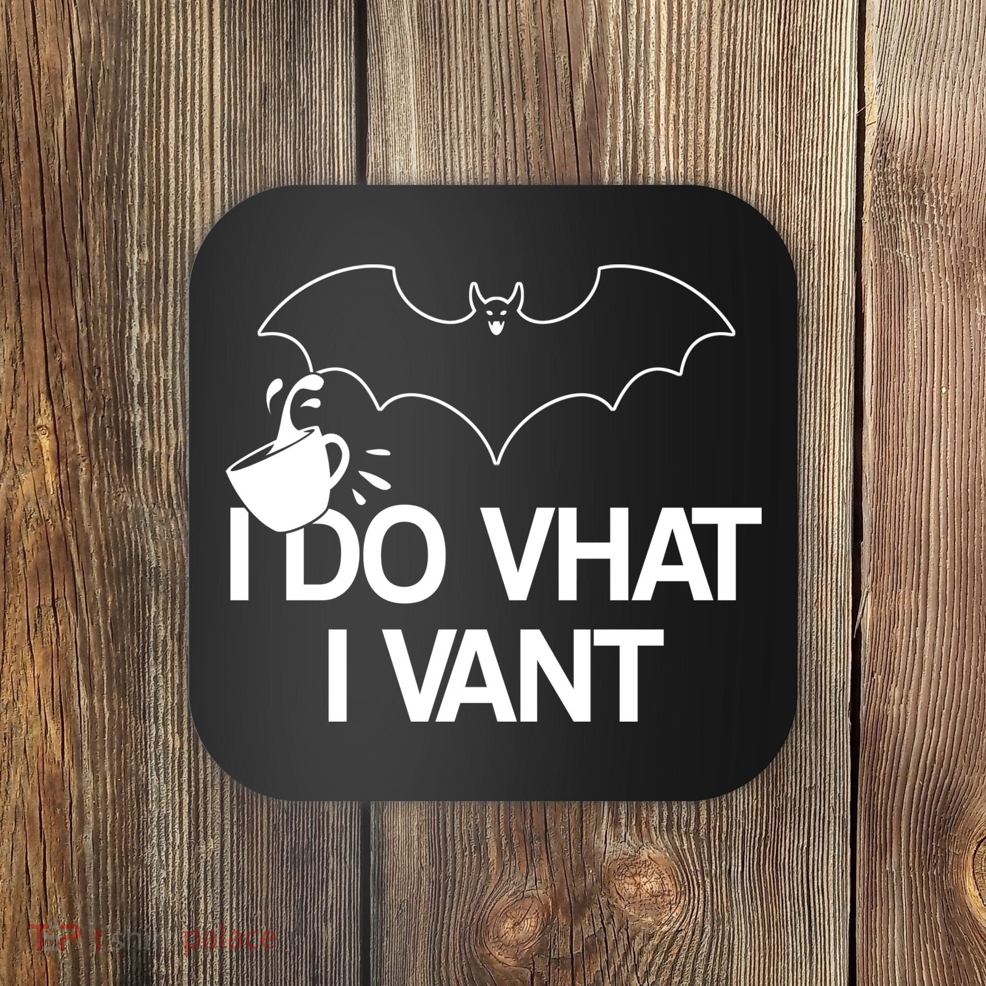 I Do What I Vant (Want) Funny Bat Vampire Coaster