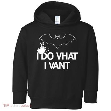 I Do What I Vant (Want) Funny Bat Vampire Toddler Hoodie