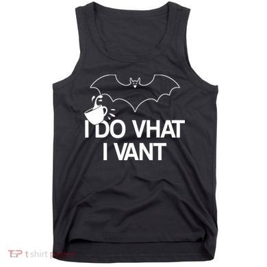 I Do What I Vant (Want) Funny Bat Vampire Tank Top