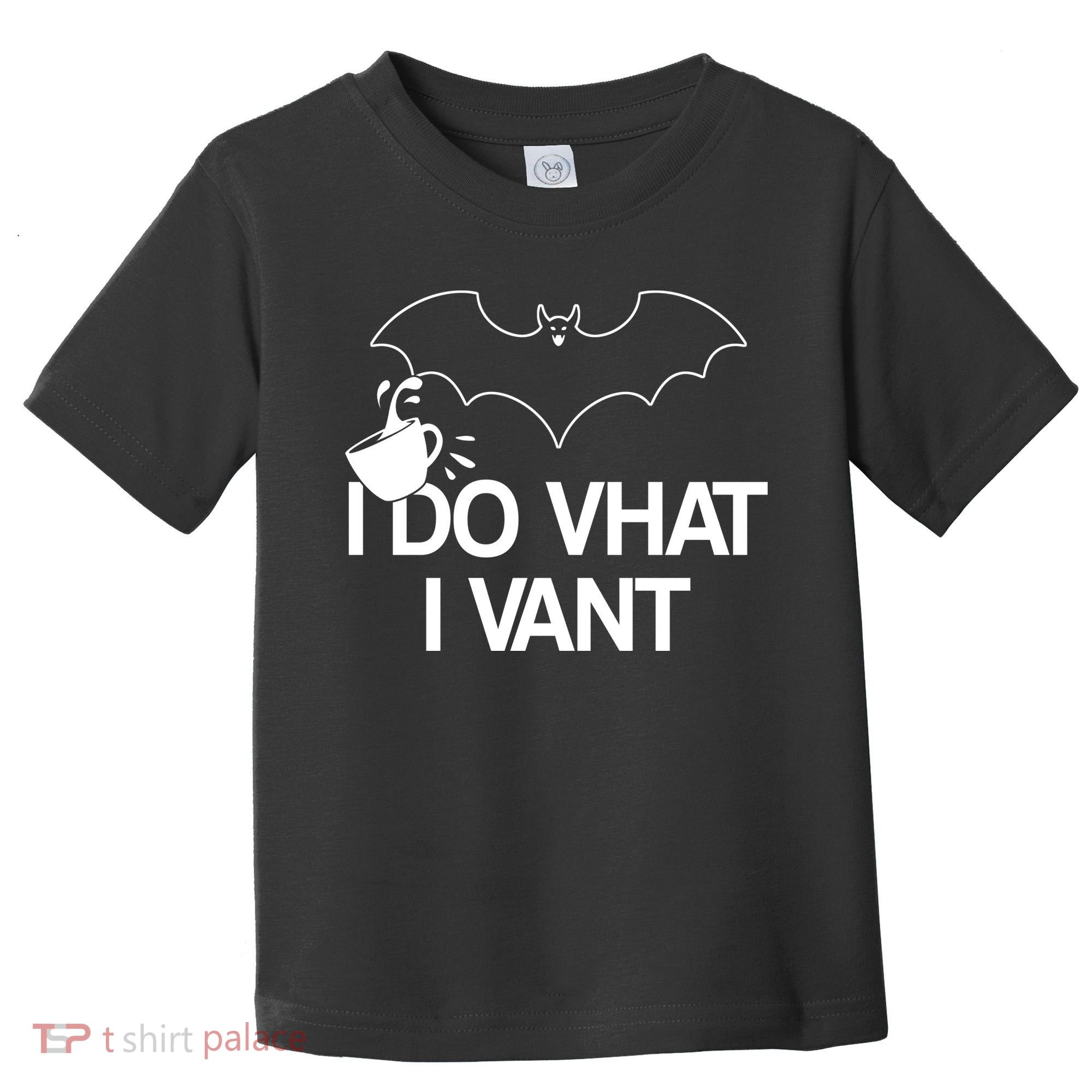I Do What I Vant (Want) Funny Bat Vampire Toddler T-Shirt