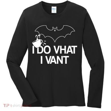I Do What I Vant (Want) Funny Bat Vampire Women's Long Sleeve Shirt