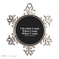 I Do What I Want Ornament thumb 0