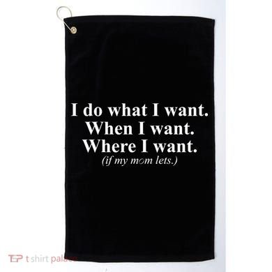 I Do What I Want Golf Towel