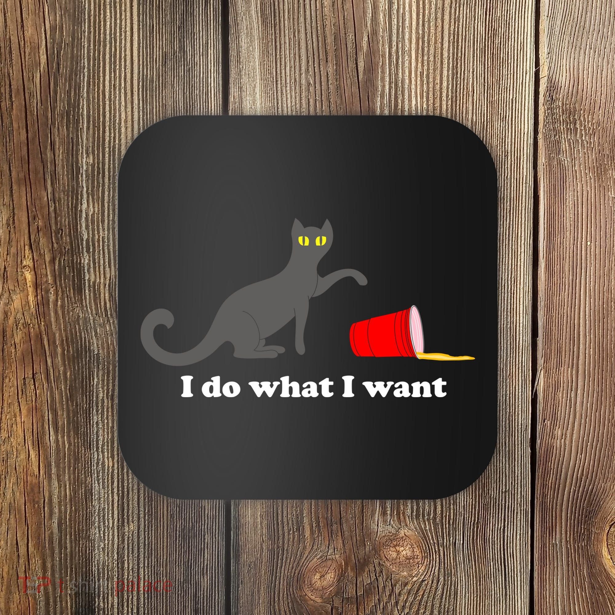 I Do What I Want Evil Cat Coaster