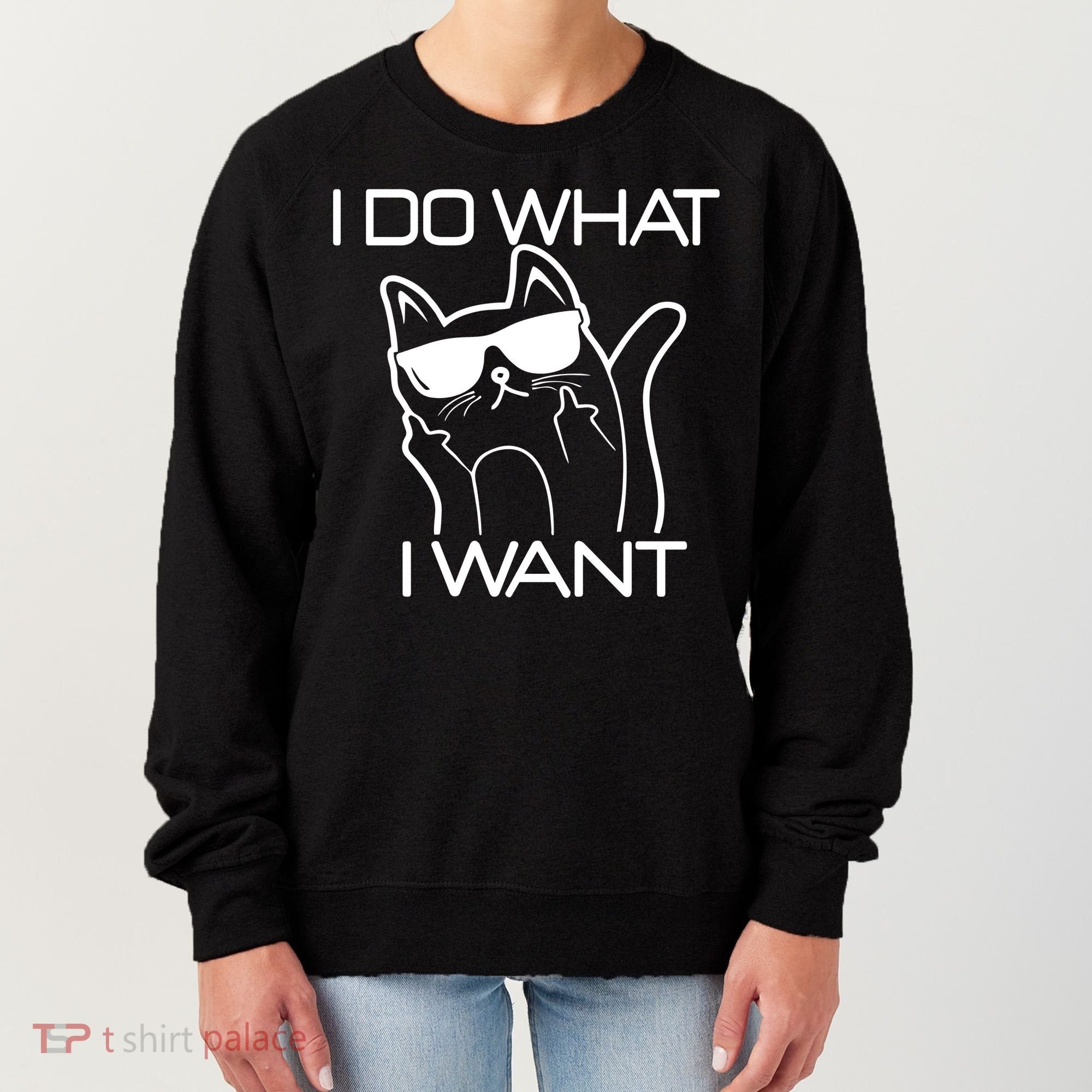 I Do What I Want Funny Cat Women's Sweatshirt