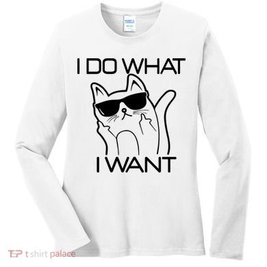 I Do What I Want Funny Cat Women's Long Sleeve Shirt