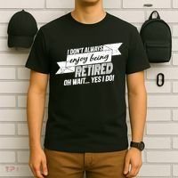I Don't Always Enjoy Being Retired.Oh Wait Yes I Do T-Shirt thumb 6