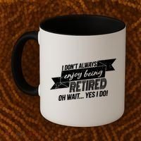 I Don't Always Enjoy Being Retired.Oh Wait Yes I Do Coffee Mug thumb 2