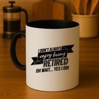 I Don't Always Enjoy Being Retired.Oh Wait Yes I Do Coffee Mug thumb 4