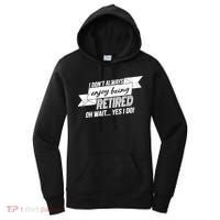 I Don't Always Enjoy Being Retired.Oh Wait Yes I Do Women's Hoodie thumb 0